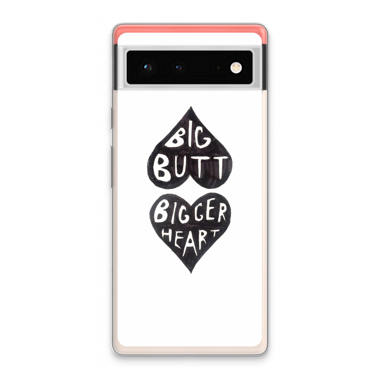 Big butt bigger heart: Google Pixel 6 Transparant Hoesje