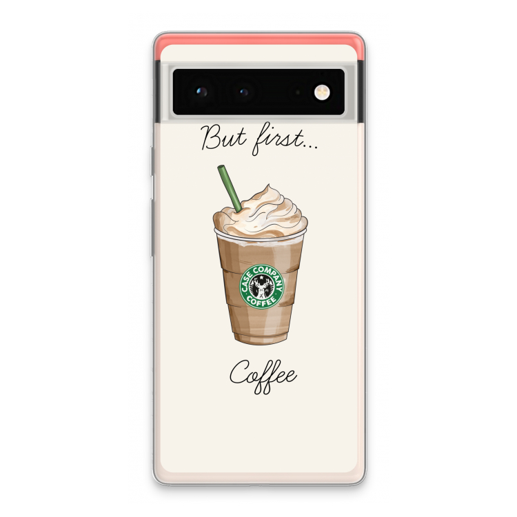But first coffee: Google Pixel 6 Transparant Hoesje