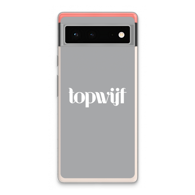 Topwijf Grijs Wit: Google Pixel 6 Transparant Hoesje