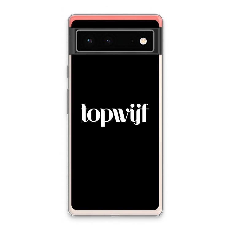 Topwijf Zwart: Google Pixel 6 Transparant Hoesje