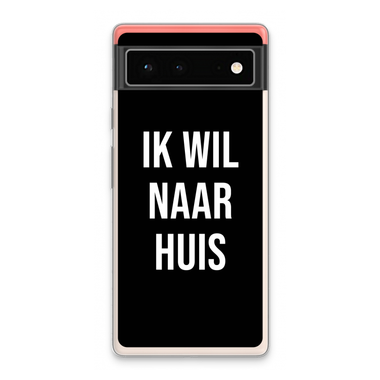 Ik wil naar huis - Zwart: Google Pixel 6 Transparant Hoesje