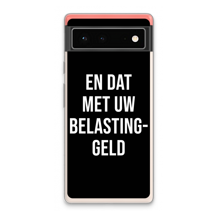 Belastinggeld - Zwart: Google Pixel 6 Transparant Hoesje