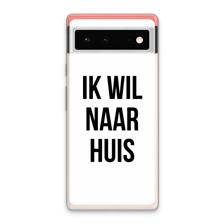 Ik wil naar huis: Google Pixel 6 Transparant Hoesje
