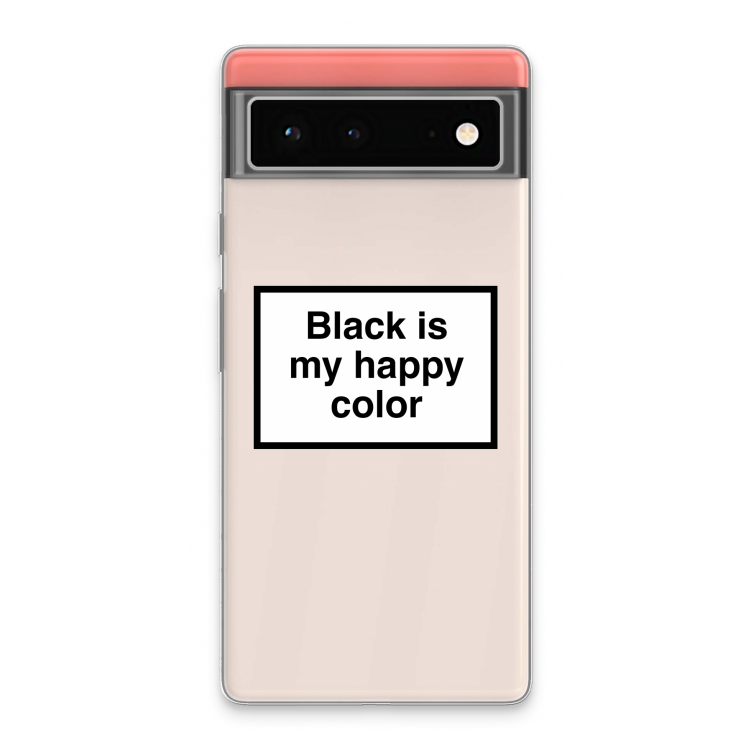 Black is my happy color: Google Pixel 6 Transparant Hoesje