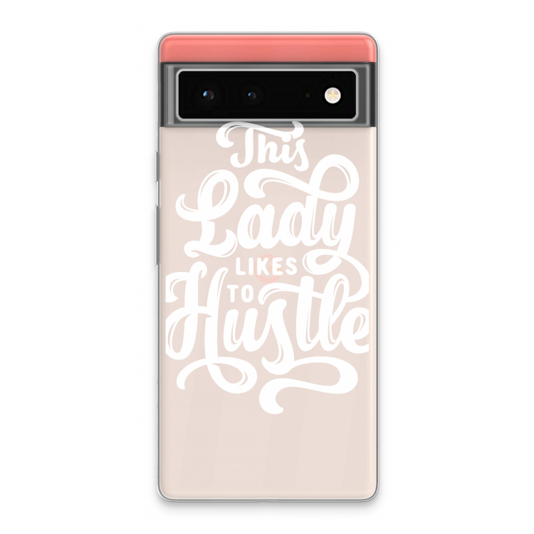 Hustle Lady: Google Pixel 6 Transparant Hoesje