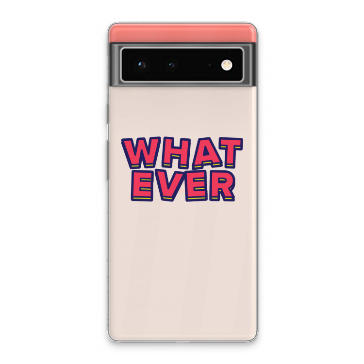 Whatever: Google Pixel 6 Transparant Hoesje