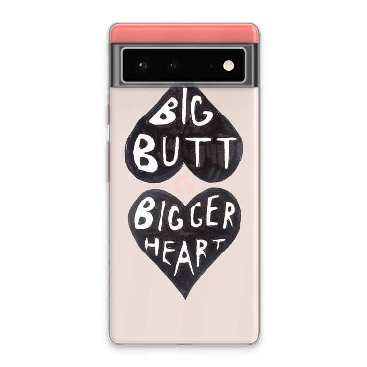 Big butt bigger heart: Google Pixel 6 Transparant Hoesje