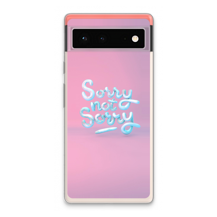 Sorry not sorry: Google Pixel 6 Transparant Hoesje
