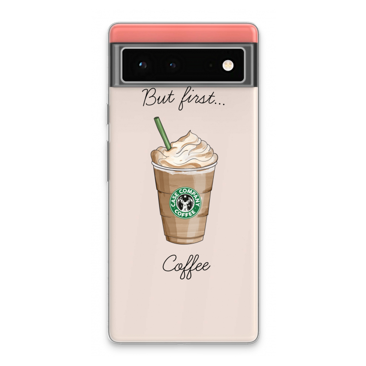 But first coffee: Google Pixel 6 Transparant Hoesje