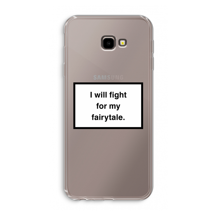 Fight for my fairytale: Samsung Galaxy J4 Plus Transparant Hoesje