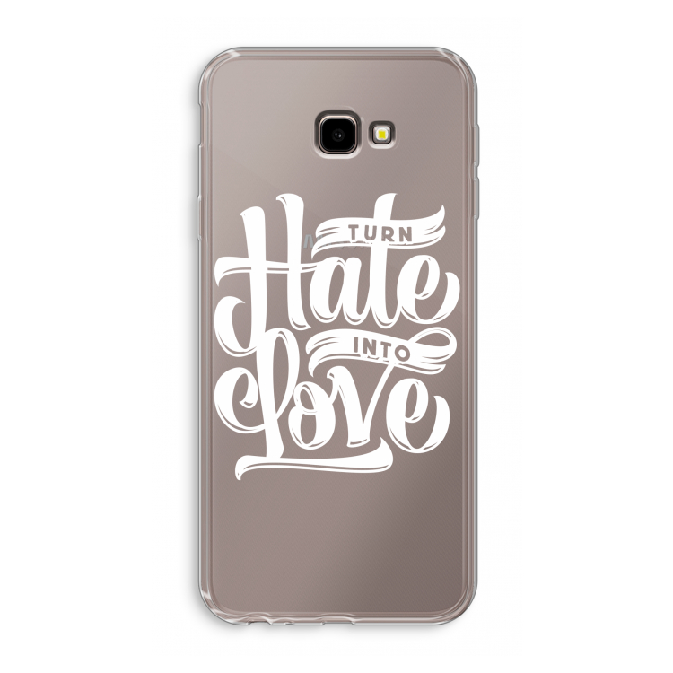 Turn hate into love: Samsung Galaxy J4 Plus Transparant Hoesje