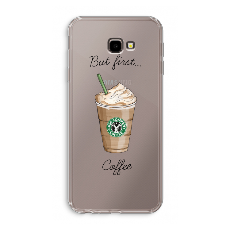 But first coffee: Samsung Galaxy J4 Plus Transparant Hoesje