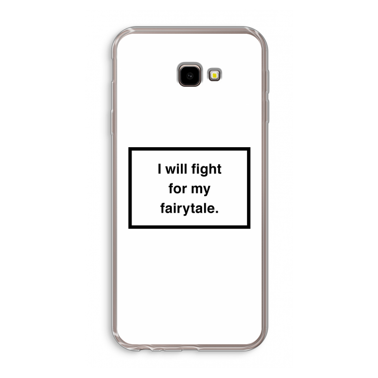 Fight for my fairytale: Samsung Galaxy J4 Plus Transparant Hoesje