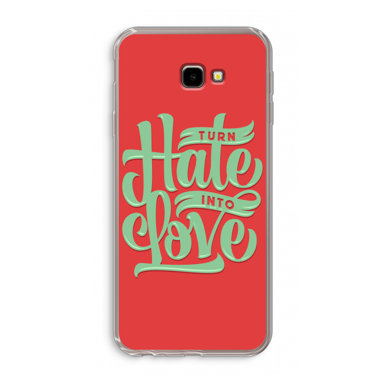 Turn hate into love: Samsung Galaxy J4 Plus Transparant Hoesje