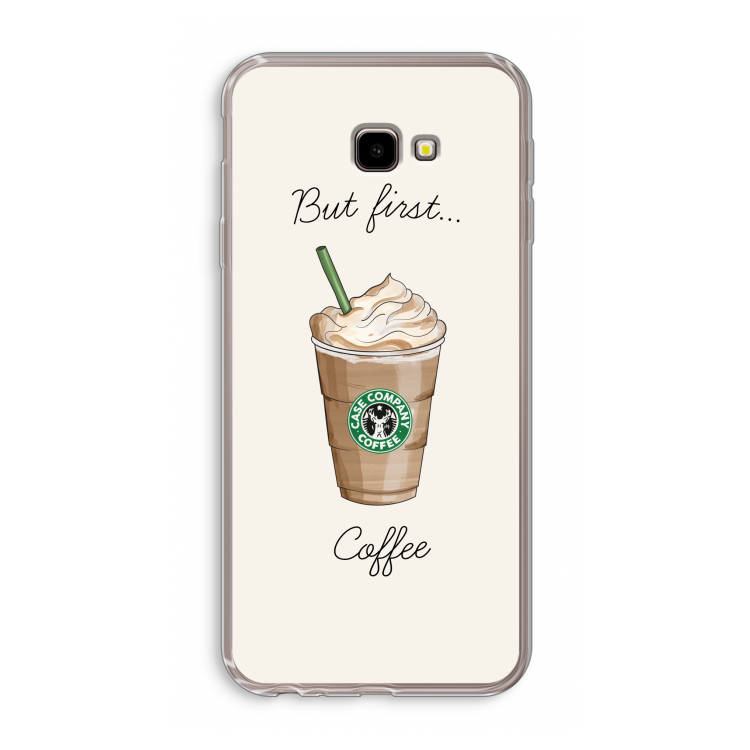But first coffee: Samsung Galaxy J4 Plus Transparant Hoesje