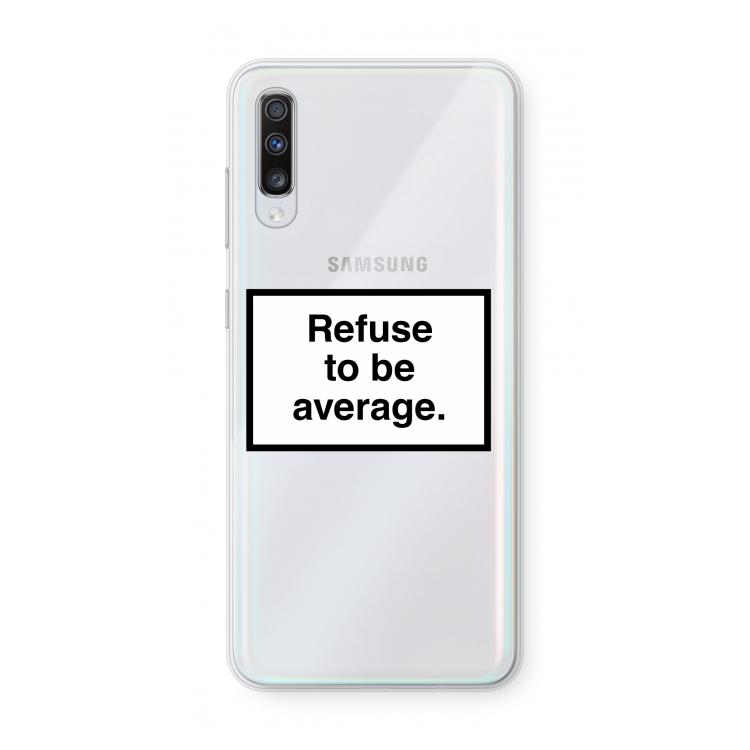 Refuse to be average: Samsung Galaxy A70 Transparant Hoesje