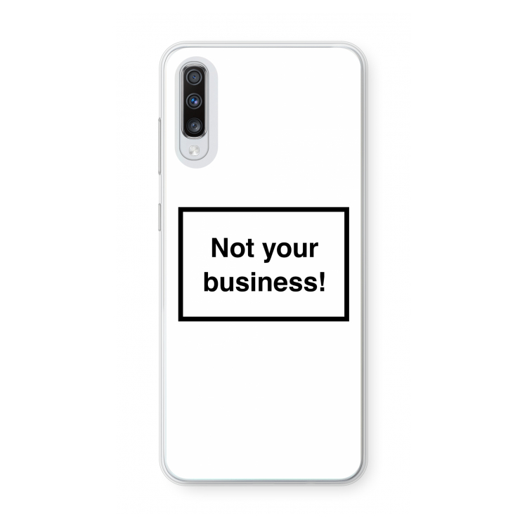 Not your business: Samsung Galaxy A70 Transparant Hoesje