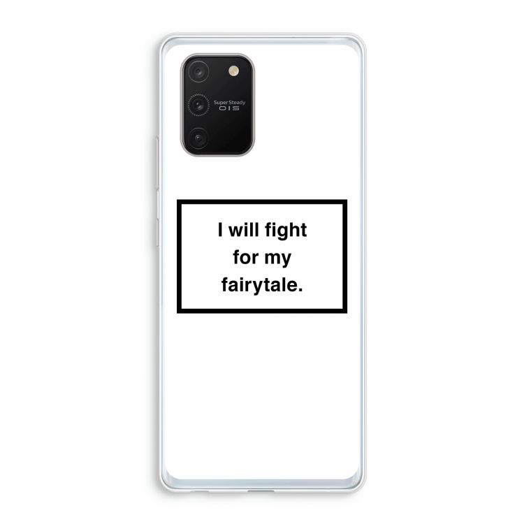 Fight for my fairytale: Samsung Galaxy S10 Lite Transparant Hoesje