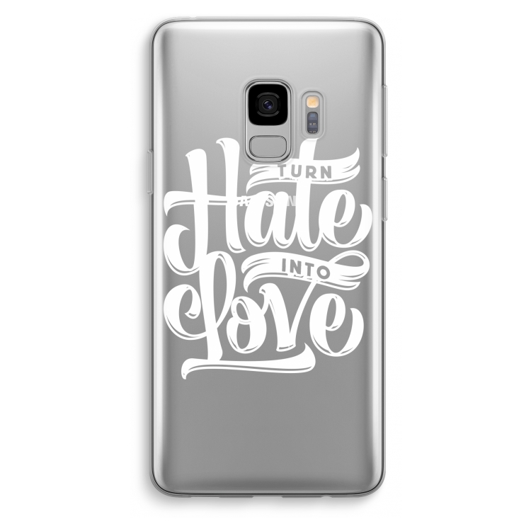 Turn hate into love: Samsung Galaxy S9 Transparant Hoesje