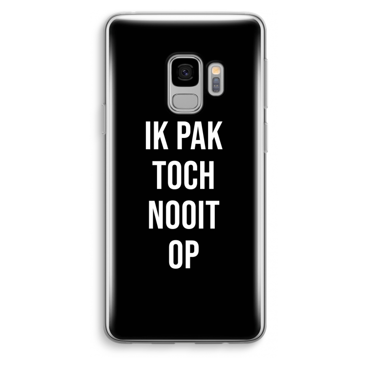 Ik pak nooit op - Zwart: Samsung Galaxy S9 Transparant Hoesje