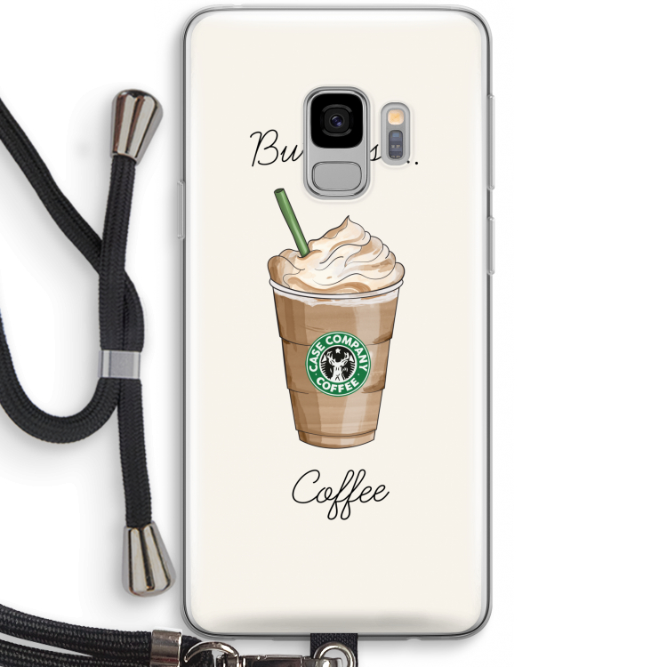 But first coffee: Samsung Galaxy S9 Transparant Hoesje met koord