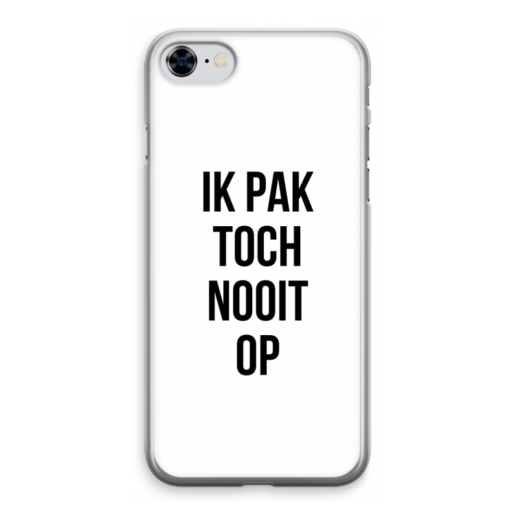Ik pak nooit op: iPhone 8 Transparant Hoesje