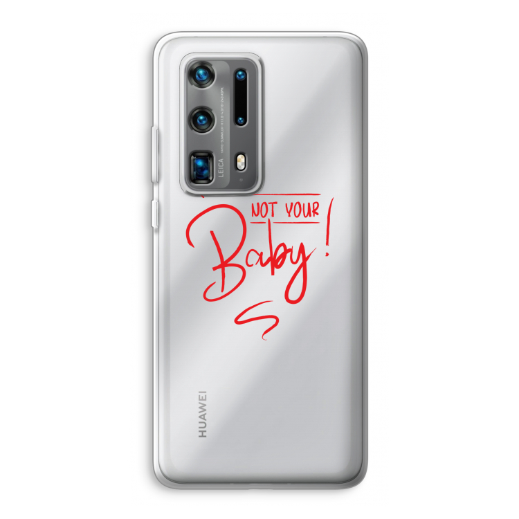 Not Your Baby: Huawei P40 Pro Plus Transparant Hoesje