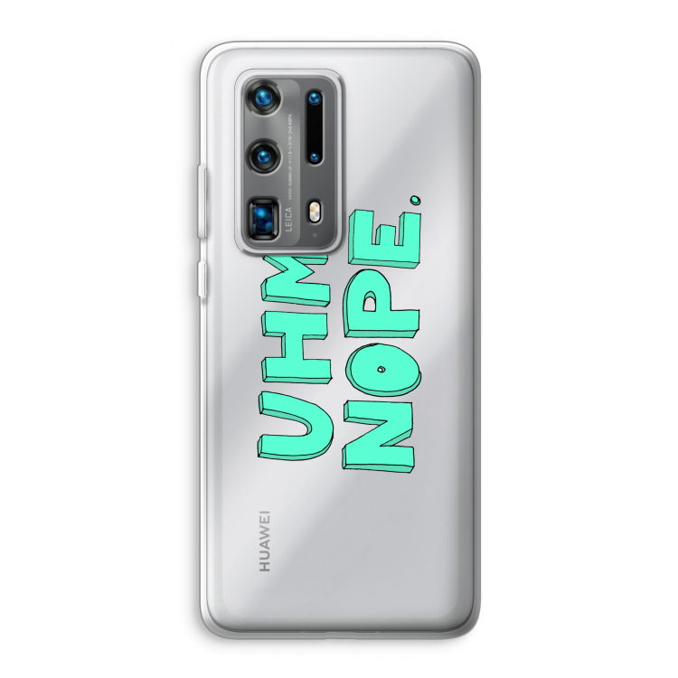UHM, NOPE.: Huawei P40 Pro Plus Transparant Hoesje