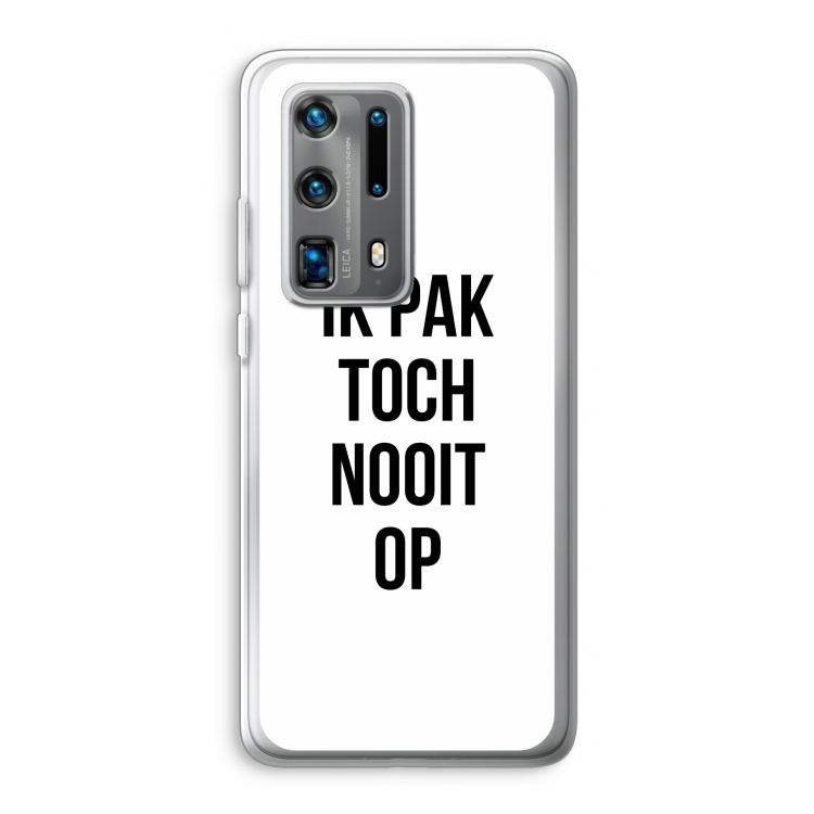 Ik pak nooit op: Huawei P40 Pro Plus Transparant Hoesje