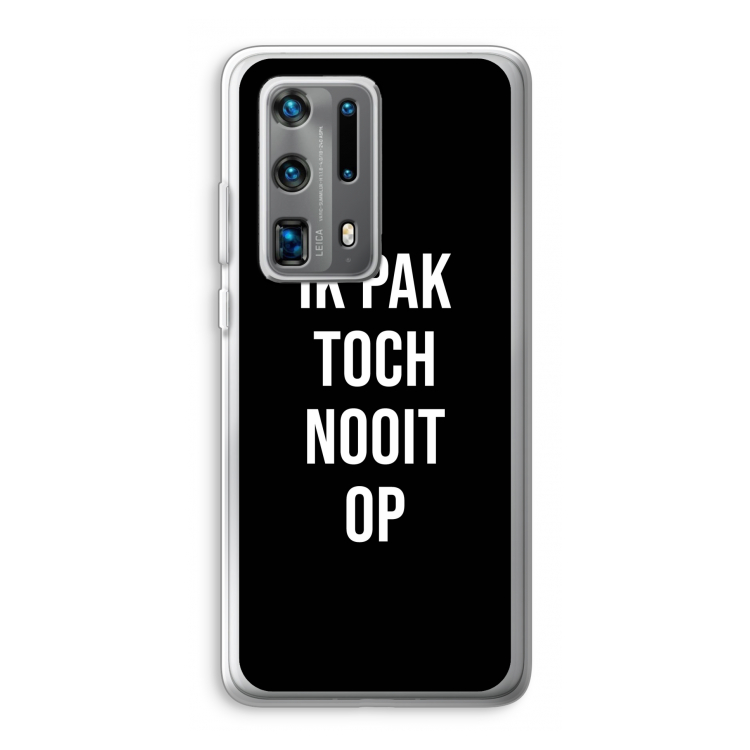 Ik pak nooit op - Zwart: Huawei P40 Pro Plus Transparant Hoesje