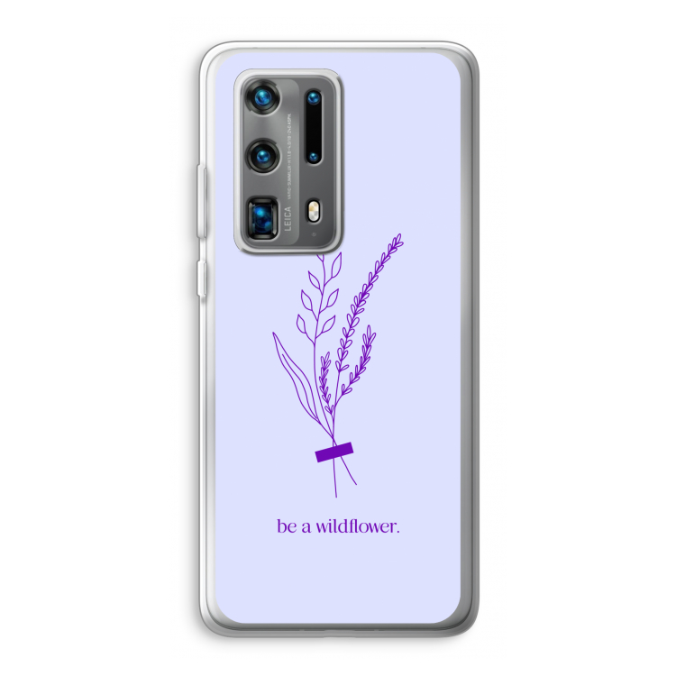 Be a wildflower: Huawei P40 Pro Plus Transparant Hoesje