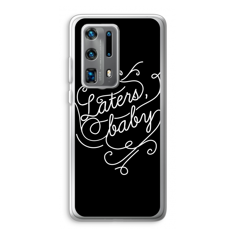 Laters, baby: Huawei P40 Pro Plus Transparant Hoesje