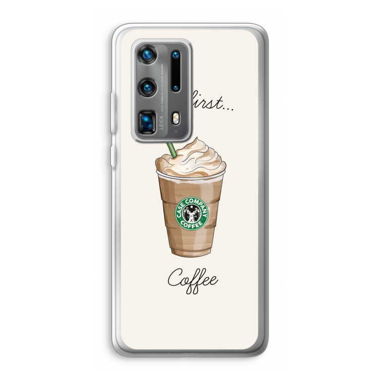But first coffee: Huawei P40 Pro Plus Transparant Hoesje