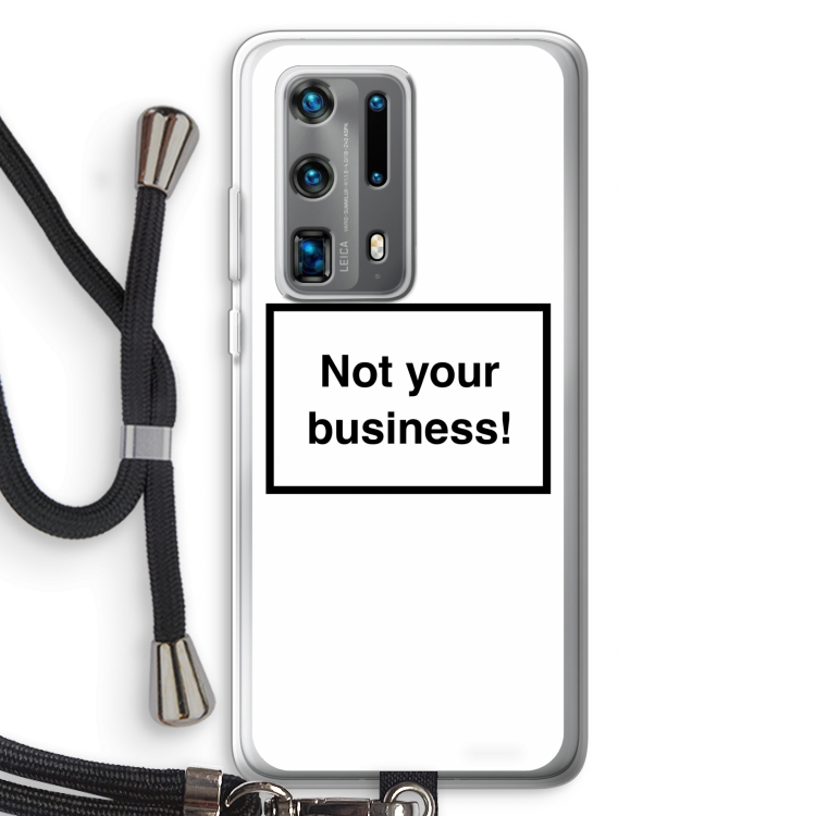 Not your business: Huawei P40 Pro Plus Transparant Hoesje met koord