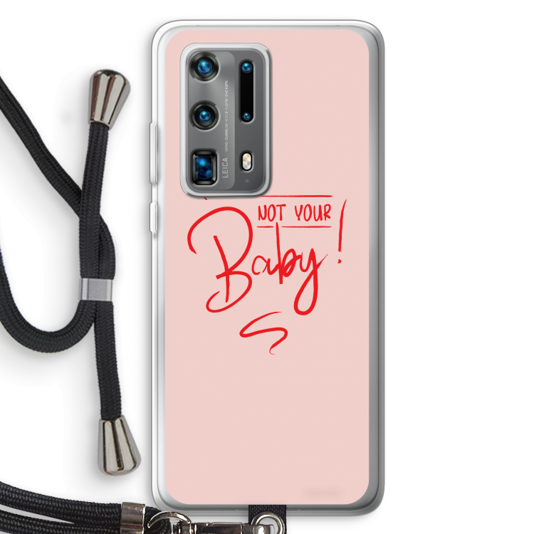 Not Your Baby: Huawei P40 Pro Plus Transparant Hoesje met koord