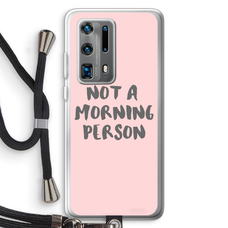 Morning person: Huawei P40 Pro Plus Transparant Hoesje met koord