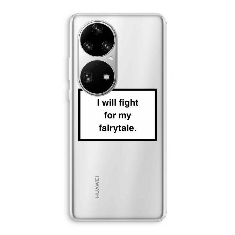 Fight for my fairytale: Huawei P50 Pro Transparant Hoesje