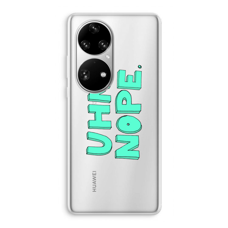 UHM, NOPE.: Huawei P50 Pro Transparant Hoesje