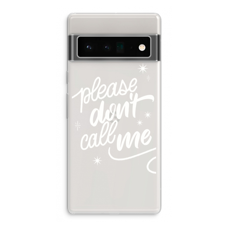 Don't call: Google Pixel 6 Pro Transparant Hoesje