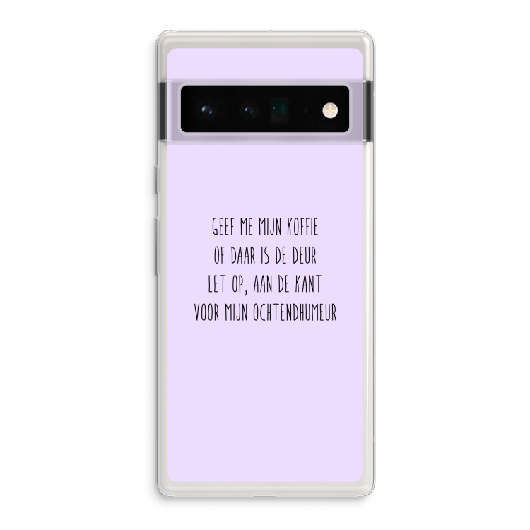 Ochtendhumeur: Google Pixel 6 Pro Transparant Hoesje