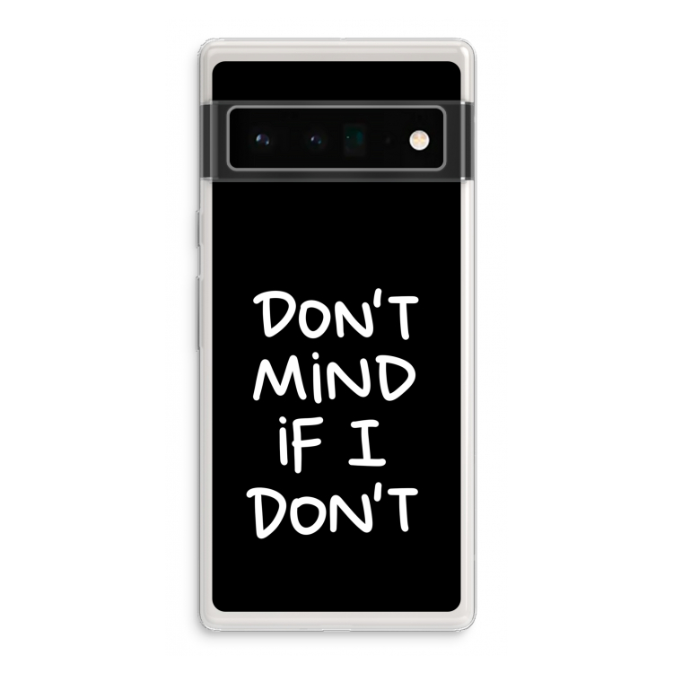 Don't Mind: Google Pixel 6 Pro Transparant Hoesje