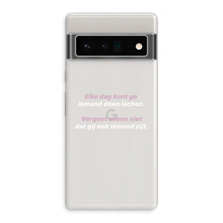 gij zijt ook iemand: Google Pixel 6 Pro Transparant Hoesje