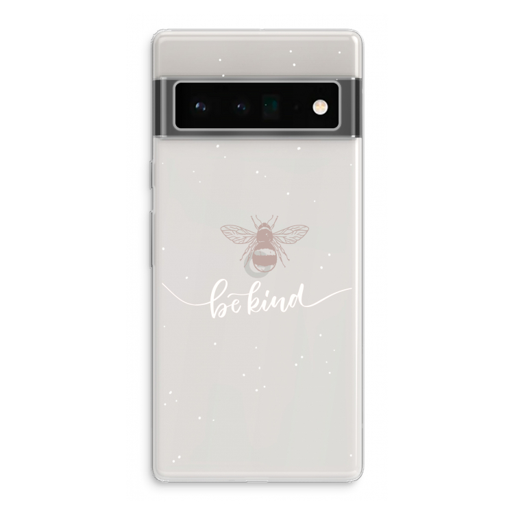 Be(e) kind: Google Pixel 6 Pro Transparant Hoesje