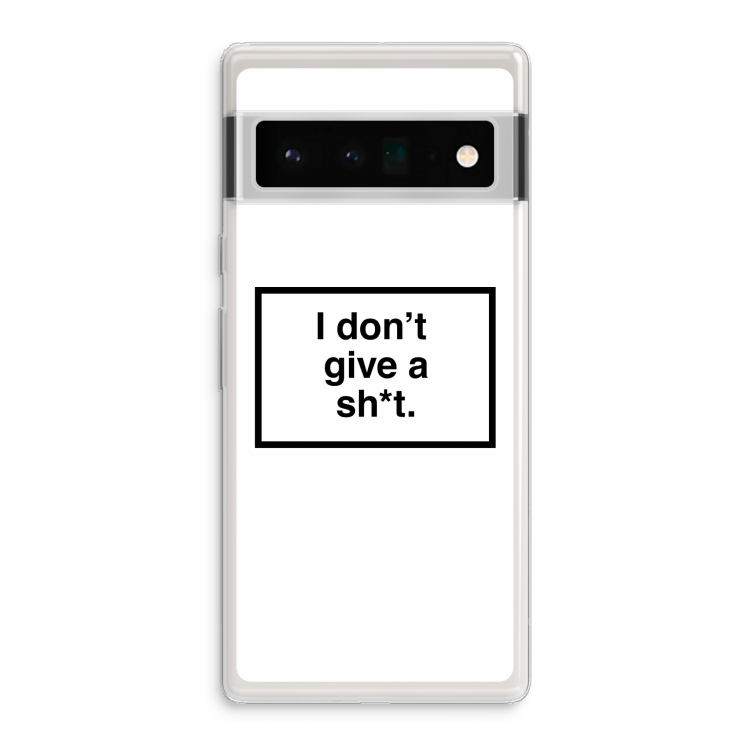 Don't give a shit: Google Pixel 6 Pro Transparant Hoesje