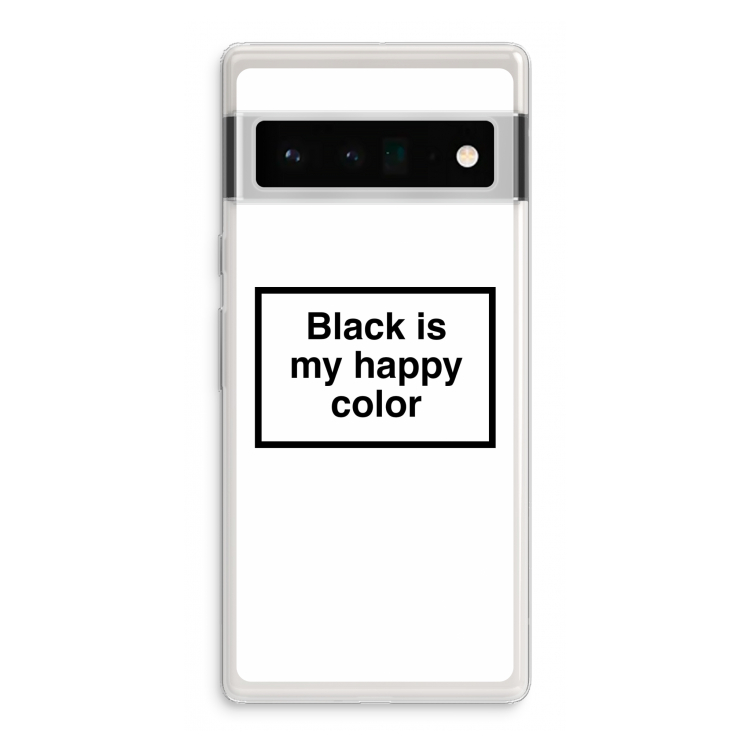 Black is my happy color: Google Pixel 6 Pro Transparant Hoesje