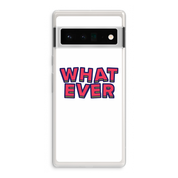 Whatever: Google Pixel 6 Pro Transparant Hoesje
