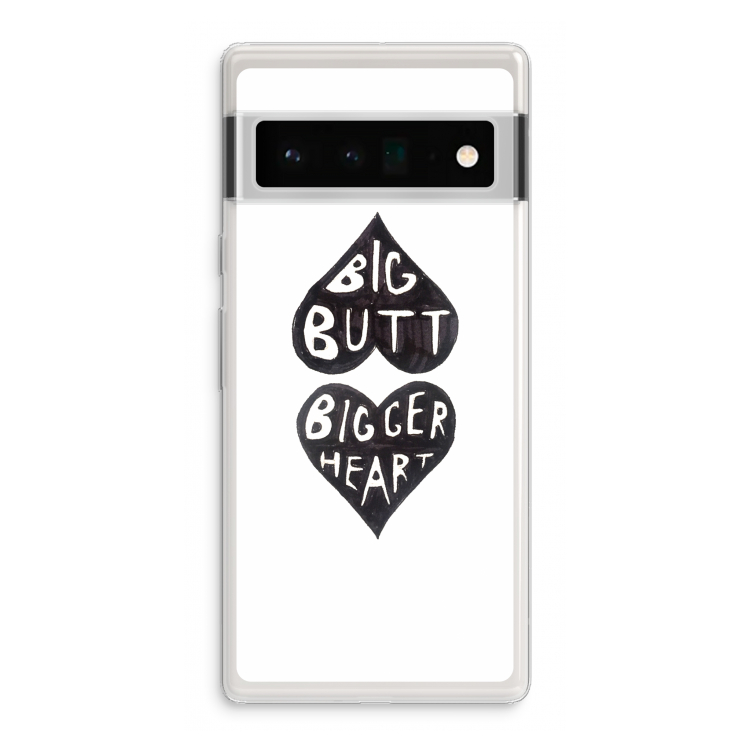 Big butt bigger heart: Google Pixel 6 Pro Transparant Hoesje