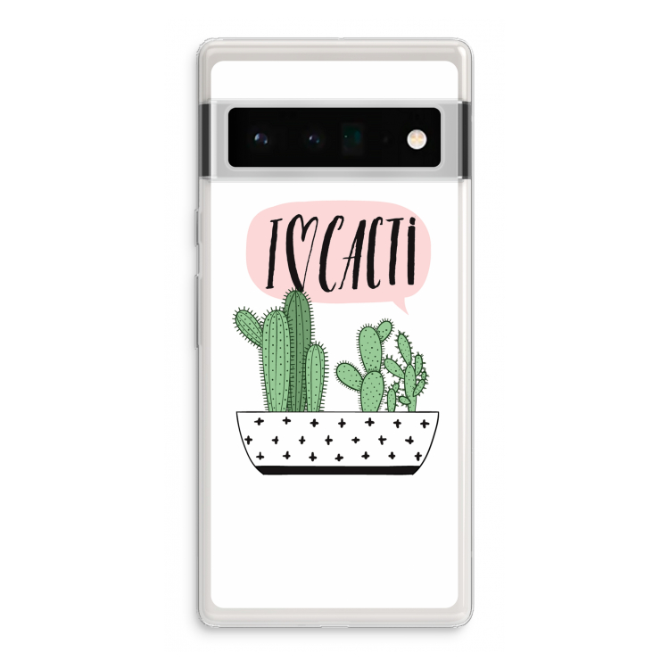 I love cacti: Google Pixel 6 Pro Transparant Hoesje