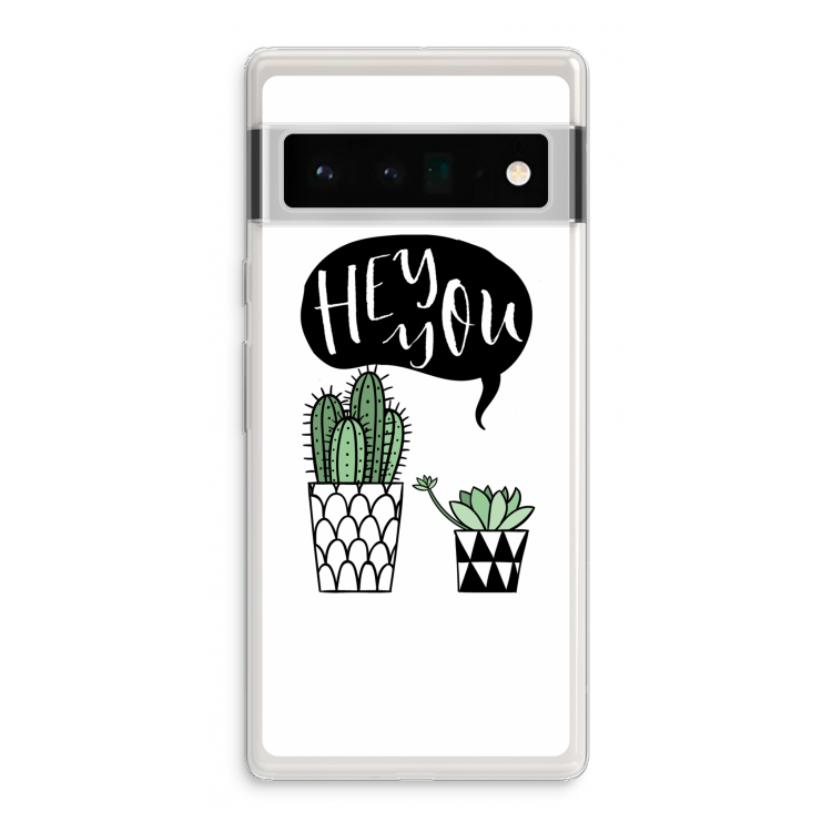 Hey you cactus: Google Pixel 6 Pro Transparant Hoesje