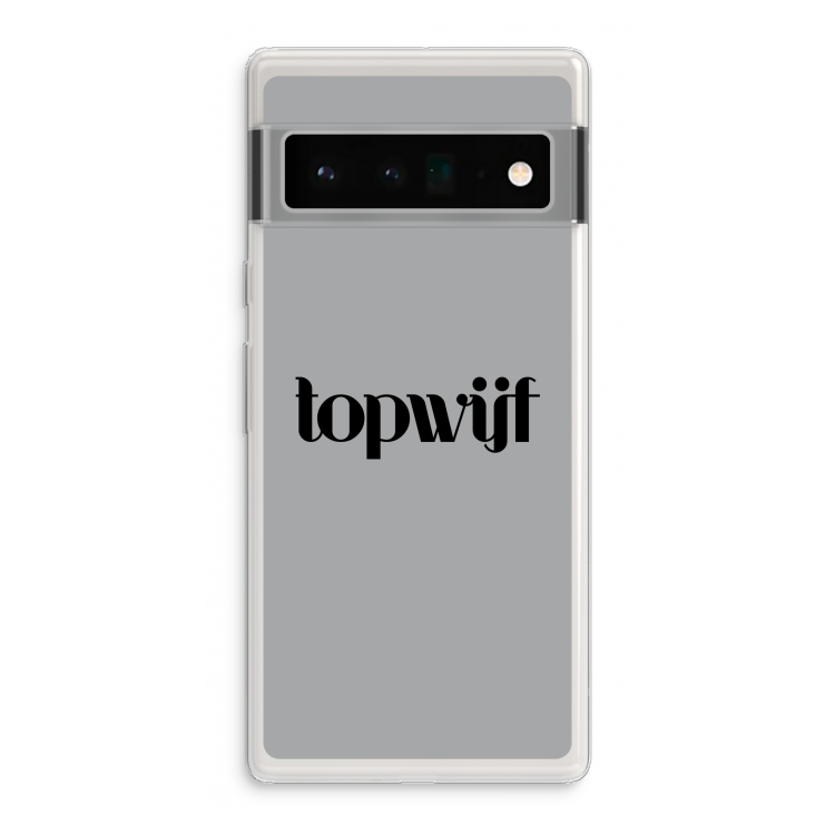 Topwijf Grijs Zwart: Google Pixel 6 Pro Transparant Hoesje